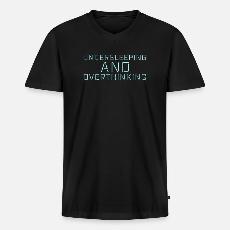 Undersleeping And Overthinking Lustig Müde Spruch - Männer Premium Bio T-Shirt mit V-Ausschnitt - Schwarz