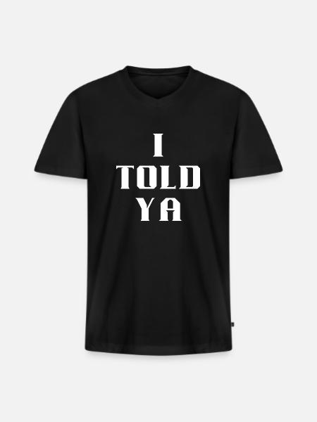 I Told Ya - Men's Premium Organic T-shirt with V-neck - black