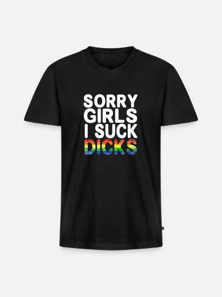 Sorry Girls I Suck Dicks - Men's Premium Organic T-shirt with V-neck - black