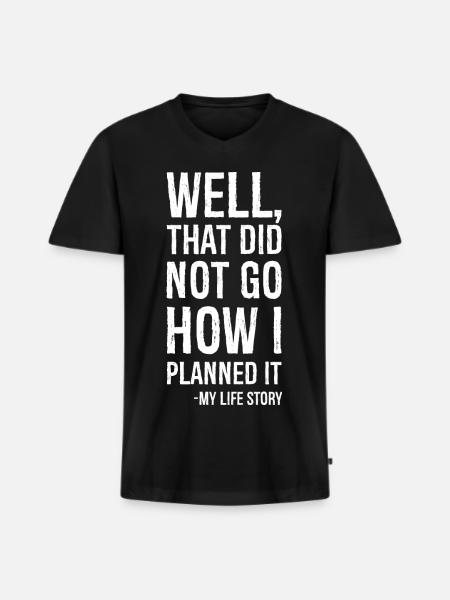 ja, det gik ikke, som jeg havde planlagt det sjove skjorte - Premium økologisk T-shirt med V-hals til mænd - sort