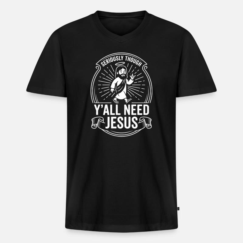 Seriously Though Yall Need Jesus - Männer Premium Bio T-Shirt mit V-Ausschnitt - Schwarz