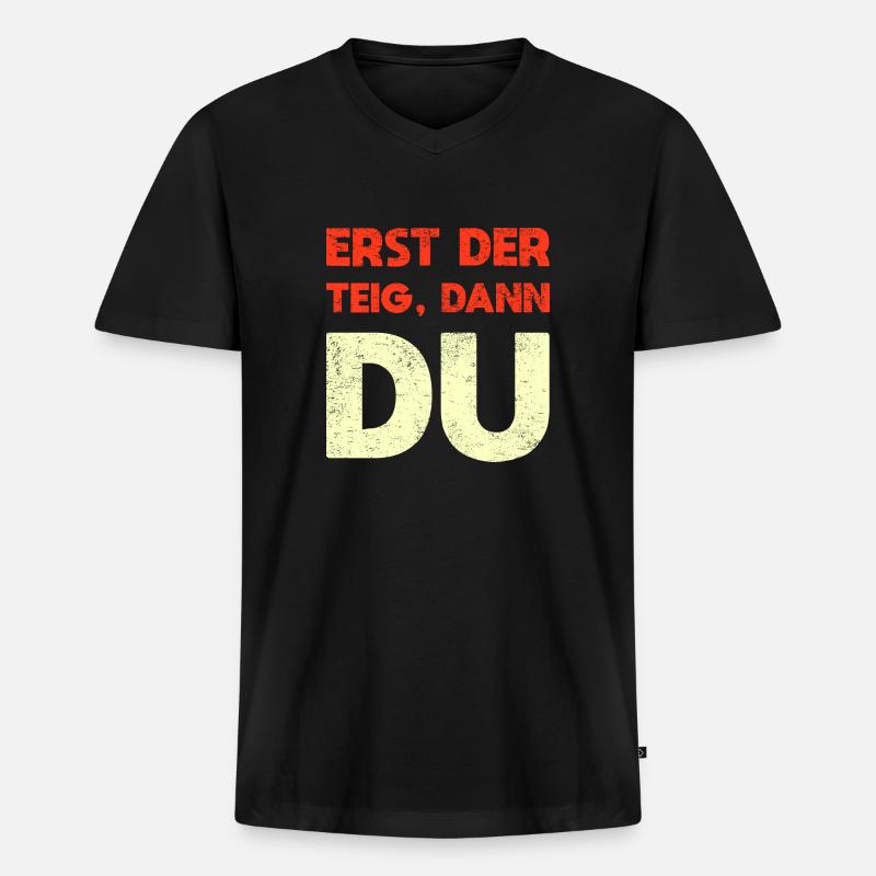 Erst Der Teig, Dann Du - Männer Premium Bio T-Shirt mit V-Ausschnitt - Schwarz