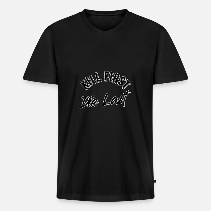 Kill first die last - Männer Premium Bio T-Shirt mit V-Ausschnitt - Schwarz