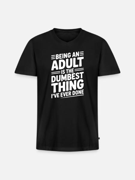 At være voksen er det dummeste, jeg nogensinde har gjort - Premium økologisk T-shirt med V-hals til mænd - sort