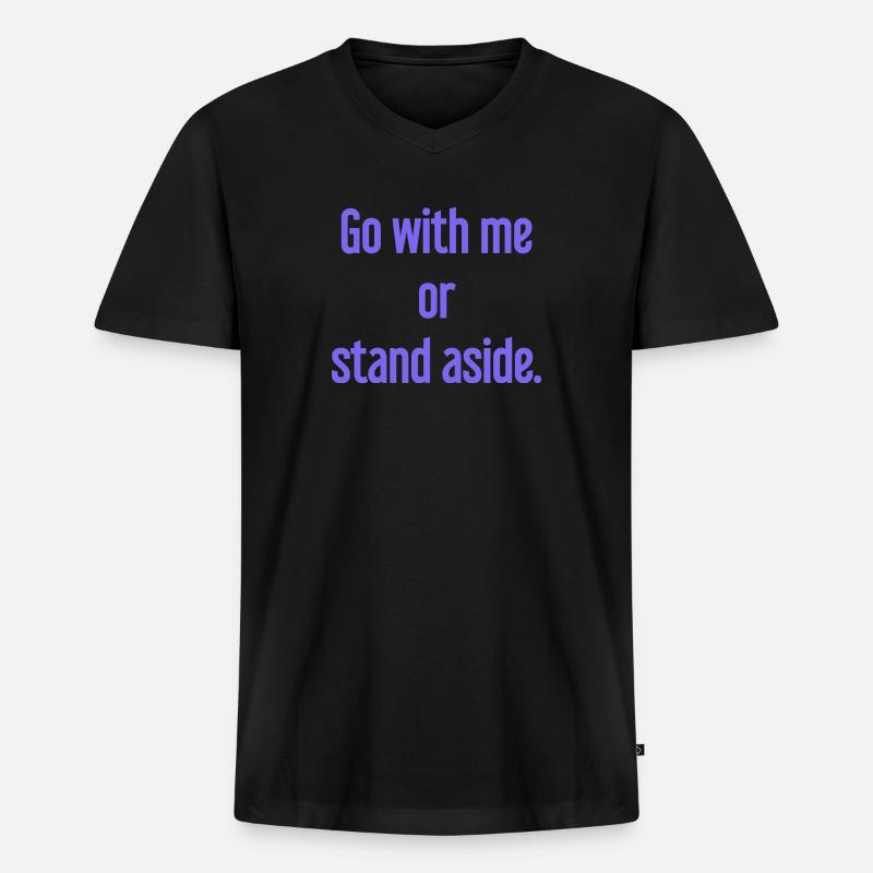 Geh mit oder beiseite - Männer Premium Bio T-Shirt mit V-Ausschnitt - Schwarz
