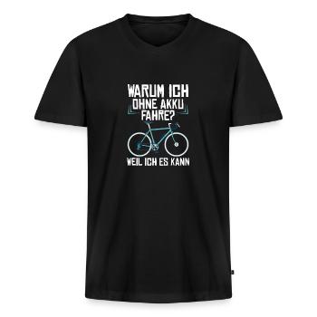 Warum Ich ohne Akku Fahre? Weil Ich Es Kann! - Männer Premium Bio T-Shirt mit V-Ausschnitt - Schwarz - Vorne - Nico (187cm)