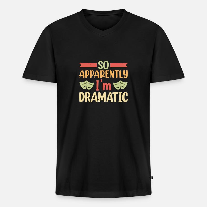 So apparently I'm dramatic Theater - Männer Premium Bio T-Shirt mit V-Ausschnitt - Schwarz