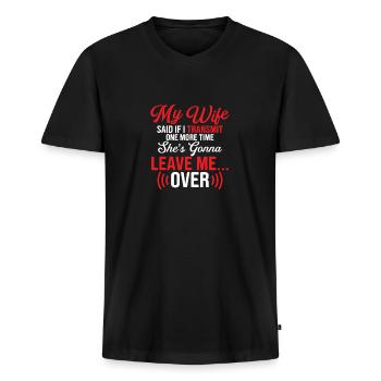 My wife said if I transmit one more time Operator - Männer Premium Bio T-Shirt mit V-Ausschnitt - Schwarz - Vorne - Nico (187cm)