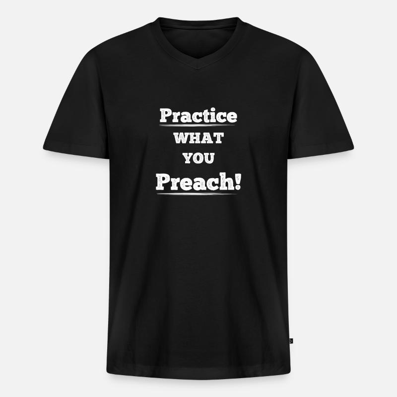 Practice what you preach - Männer Premium Bio T-Shirt mit V-Ausschnitt - Schwarz
