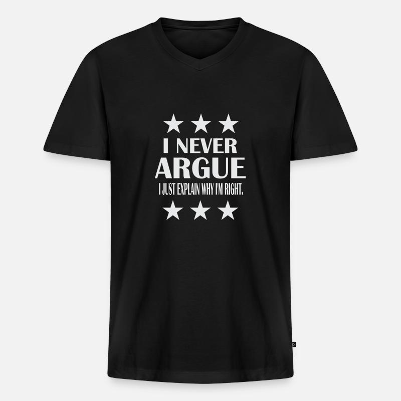 I never argue - Männer Premium Bio T-Shirt mit V-Ausschnitt - Schwarz