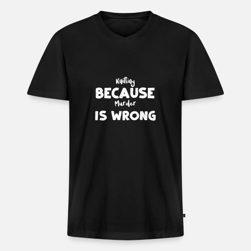 Knitting Because Murder Is Wrong - Männer Premium Bio T-Shirt mit V-Ausschnitt - Schwarz