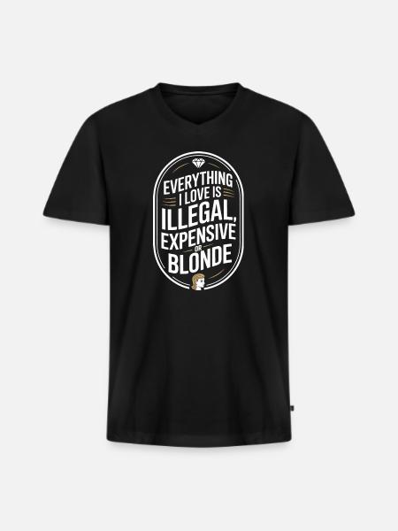 Everything I Love Illegal Expensive Blonde Männer - Männer Premium Bio T-Shirt mit V-Ausschnitt - Schwarz