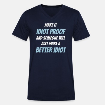 Make it idiot proof and someone will just make... - V-neck T-shirt for menn