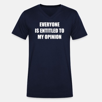 Everyone is entitled to my opinion - Organic V-neck T-shirt for men