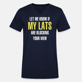 Let me know if my lats are blocking your view - Organic V-neck T-shirt for men