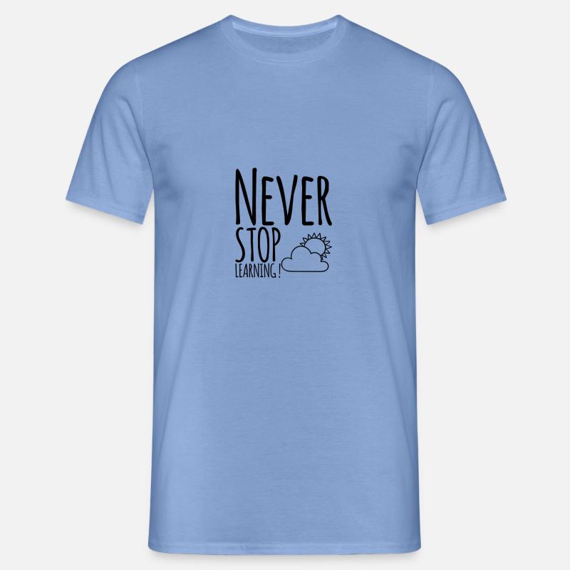 Never STOP Learning ! - Männer T-Shirt - Carolina Blue