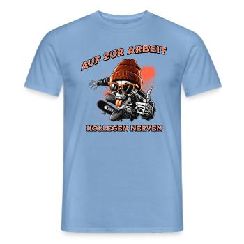 AUF ZUR ARBEIT KOLLEGEN NERVEN-Lustige Sprüche - Männer T-Shirt - Carolina Blue - Vorne - AI Model Male 178 light (178cm)