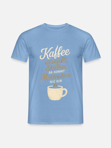 Motivierender Kaffeetext mit Tassenmotif - Männer T-Shirt - Carolina Blue
