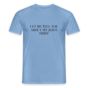 Laissez-moi vous parler de ma chemise de Jésus - T-shirt homme - carolina blue - Devant - AI Model Male 178 light (178cm)