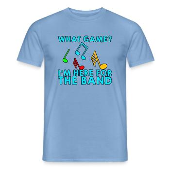 What Game, I'm Here For The Band 2 - Männer T-Shirt - Carolina Blue - Vorne - AI Model Male 178 light (178cm)