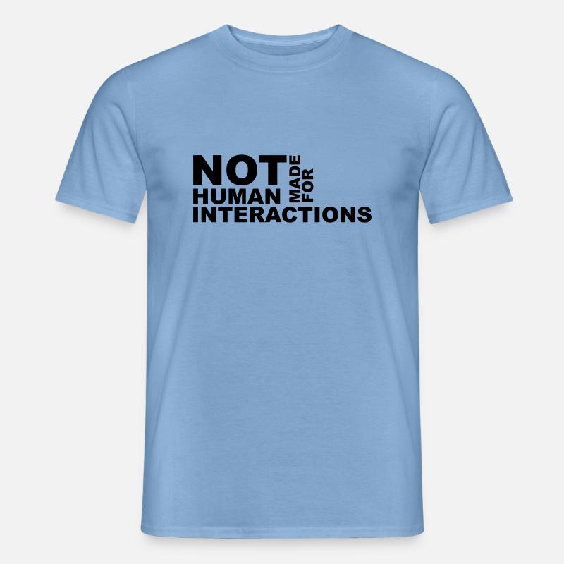 not made for human interactions - Männer T-Shirt - Carolina Blue