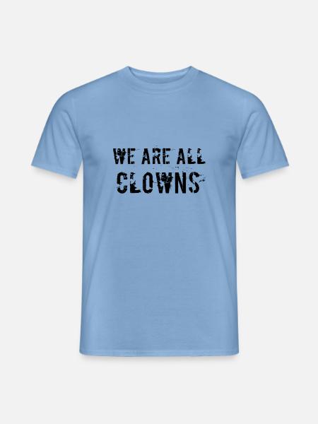 We are all clowns. - Men's T-Shirt - carolina blue
