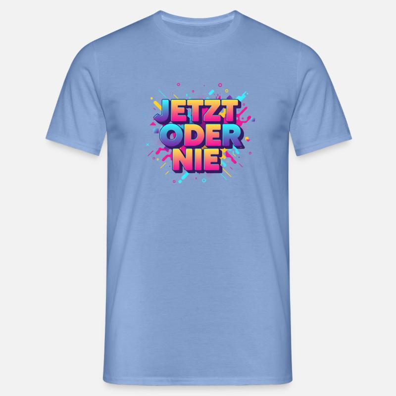 Jetz oder nie - Männer T-Shirt - Carolina Blue