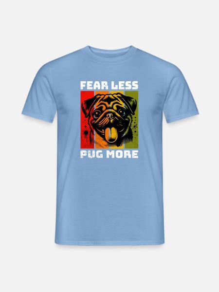 Fear Less, Pug More - Männer T-Shirt - Carolina Blue