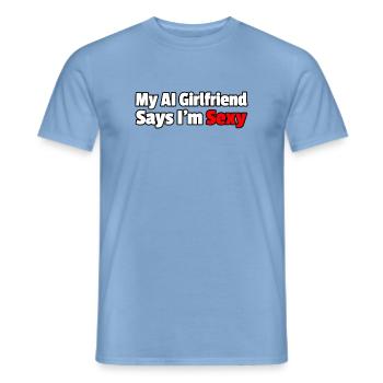 Mein AI_Girlfriend sagt, ich sei sexy - Männer T-Shirt - Carolina Blue - Vorne - AI Model Male 178 light (178cm)