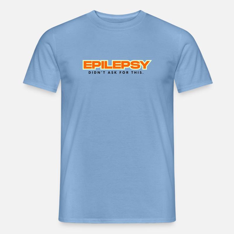 Epilepsy didn´t ask for this - Männer T-Shirt - Carolina Blue