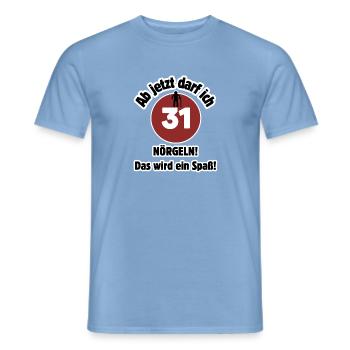 31st birthday From now on I can nag - fun - Men's T-Shirt - carolina blue - Front - AI Model Male 178 light (178cm)