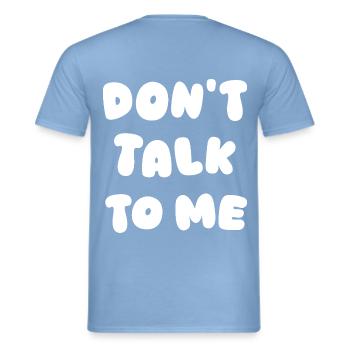 Don't Talk To Me - Men's T-Shirt - carolina blue - Back - AI Model Male 178 light (178cm)