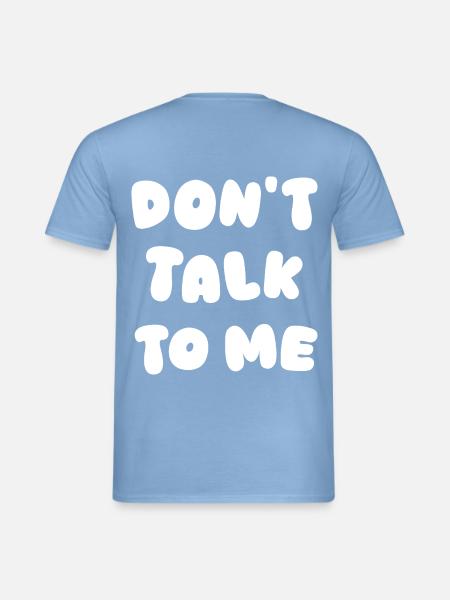 Don't Talk To Me - Men's T-Shirt - carolina blue
