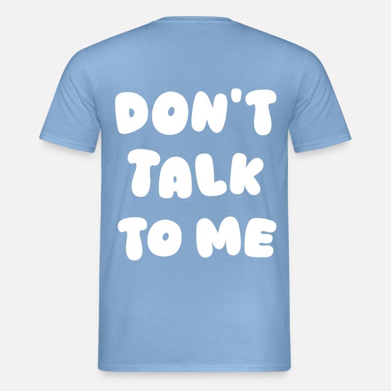 Dont Talk To Me - Männer T-Shirt - Carolina Blue