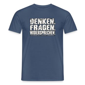 Denken. Fragen. Widersprechen. - Männer T-Shirt