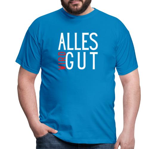 ALLES WIRD GUT - Männer T-Shirt