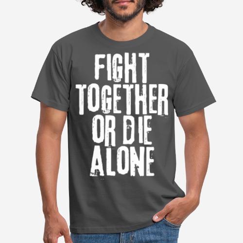 Kampf zusammen sterben allein - Männer T-Shirt