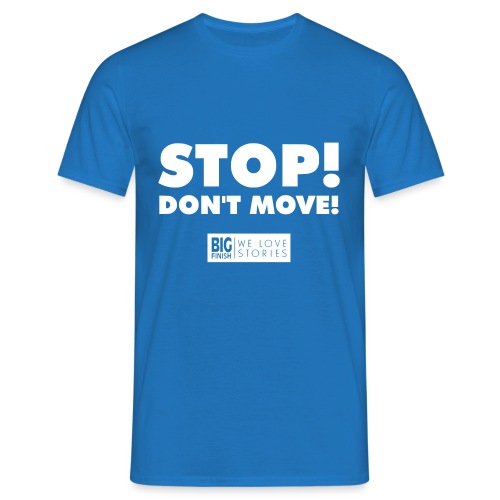 STOP Don t move - Men's T-Shirt