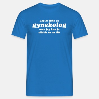 Jeg er ikke en gynekolog, men jeg kan ... - T-skjorte for menn
