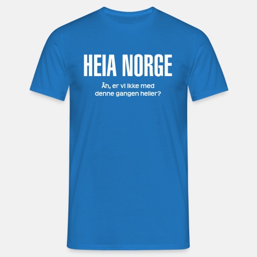 Heia Norge - Åh, er vi ikke med ... - T-skjorte for menn