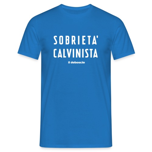 SOBRIETÀ CALVINISTA - Maglietta da uomo