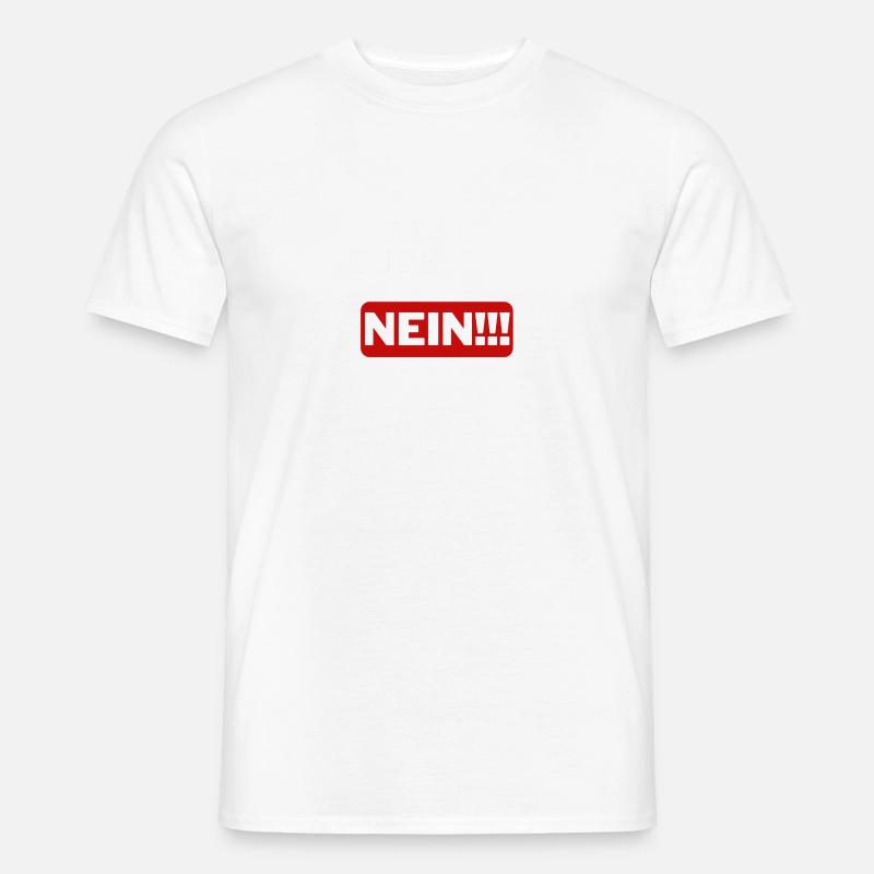 Bevor du fragst: NEIN!!! Männer T-Shirt