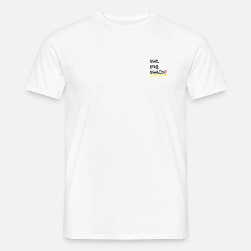 IDK. IDC. IDGAF. Männer T-Shirt