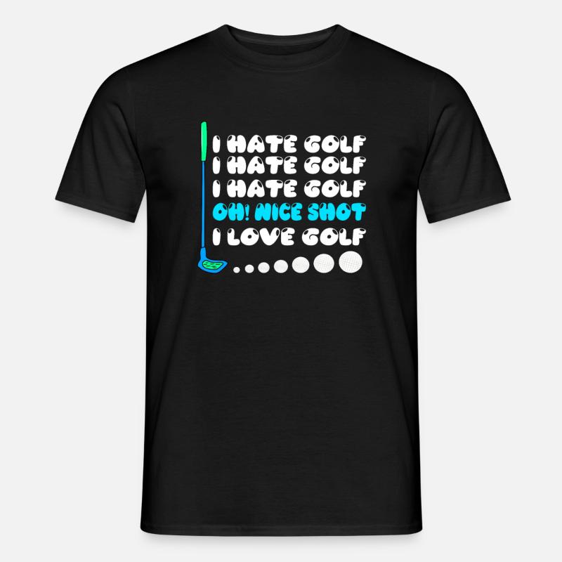 i hate golf i love golf nice shot Men’s T-shirt