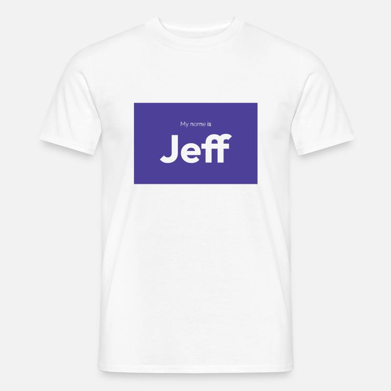 My name is Jeff Männer T-Shirt