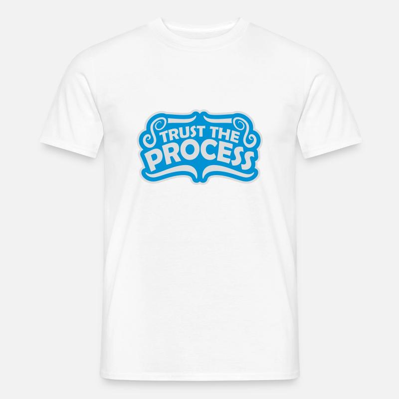 trust the process Quote Men’s T-shirt