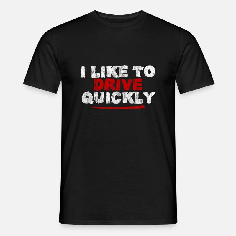 I Like To Drive Quickly 3 Men’s T-shirt
