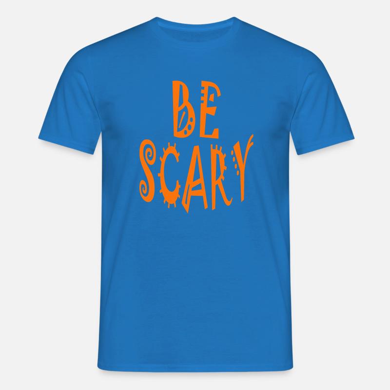 Sei beängstigend - Männer T-Shirt - Royalblau