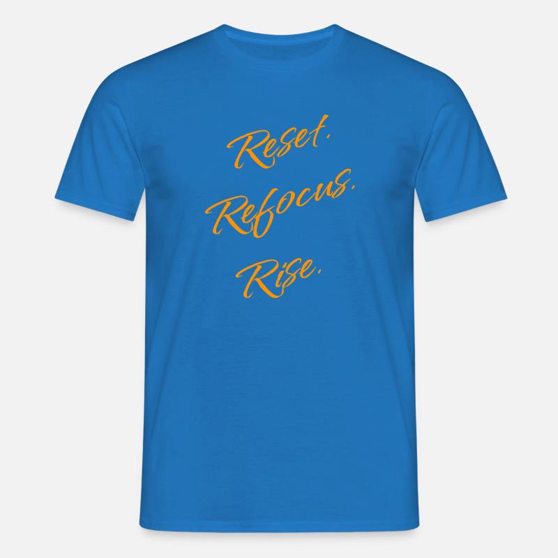 Reset. Refocus. Rise. – Motivation Statement - Männer T-Shirt - Royalblau