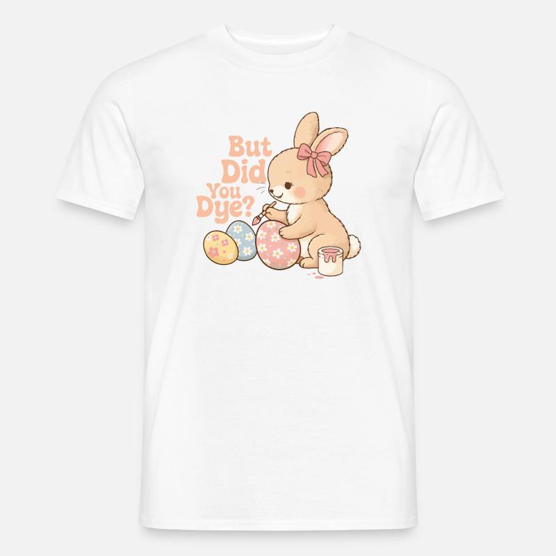 But Did You Dye Funny Easter Egg Dyeing Joke Men’s T-shirt